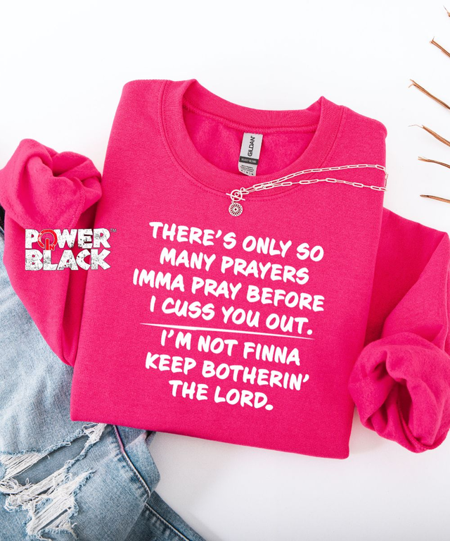Only So Many Prayers Sweatshirt