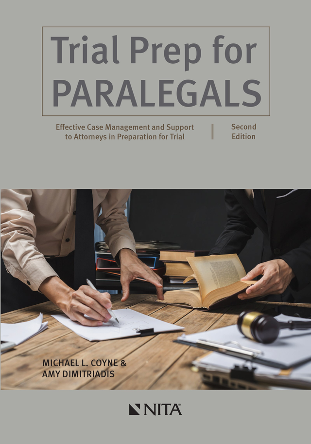 Trial Prep for Paralegals: Effective Case Management and Support to Attorneys in Preparation for Trial, Second Edition