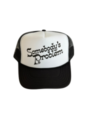 Somebody's Problem Trucker Hat