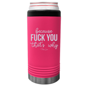 Because Fuck You That's Why Beverage Holder