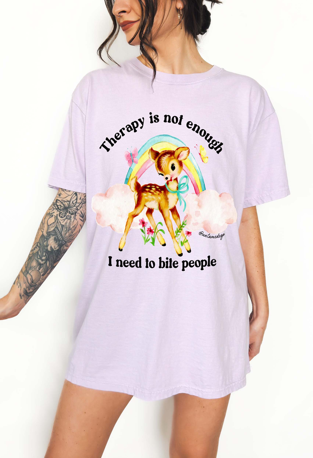 Therapy Is Not Enough I Need To Bite People Tee