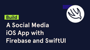 Build a Social Media iOS App with Firebase and SwiftUI