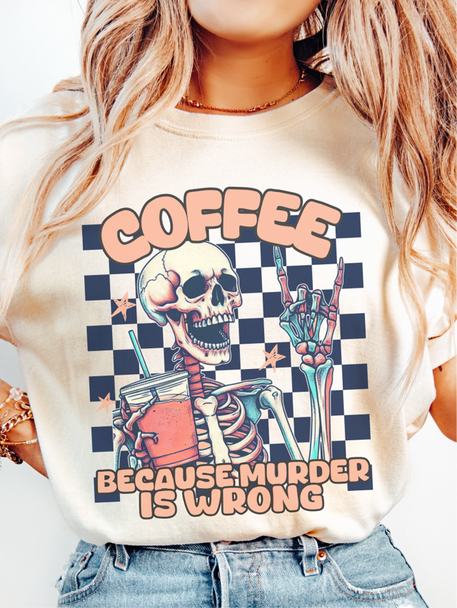 Coffee because Murder is Wrong ~ Unisex T-shirts, Sweatshirts, Raglans and Tank Tops Relaxed Fit Printed in the USA