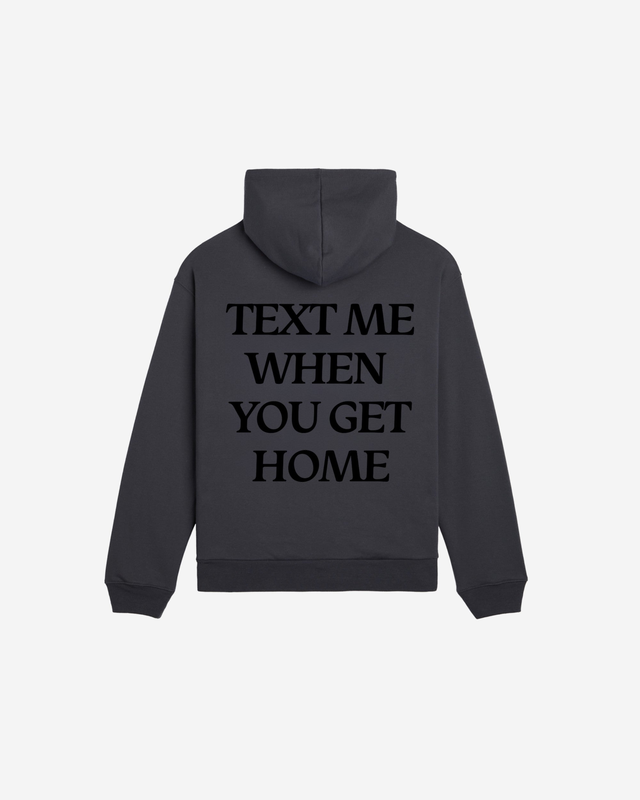 Text Me When You Get Home Hoodie
