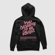 You Deserve To Be Loved Black Hoodie (Pink Print)