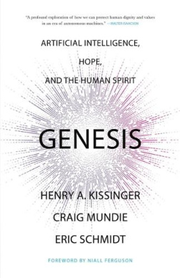 Genesis: Artificial ­Intelligence, Hope, and the­ Human Spirit