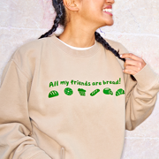 All My Friends are Bread Crewneck Sweatshirt