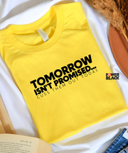 Tomorrow Isn't Promised