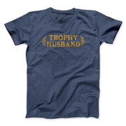 Trophy Husband Funny Men/Unisex T-Shirt