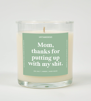 Mom Thanks For Putting Up With My Shit Glass Candle