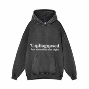 Undiagnosed But Somethin Aint Right Vintage Washed Hoodie