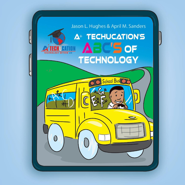 A+ Techucation&#39;s ABC&#39;s of Technology