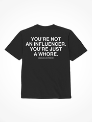 You’re Not An Influencer - Black T-Shirt