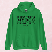 If I Can't Bring My Dog I'm Not Going Graphic Hoodie