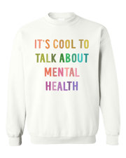 It's Cool To Talk About Mental Health - Sweatshirt