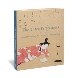 The Three Perfections: Japanese Poetry, Calligraphy, and Painting