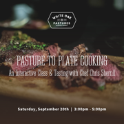 Pasture-to-Plate Cooking Class with Chef Chris Sherrill