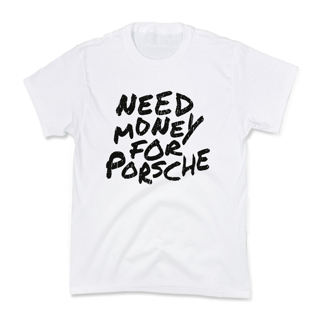 Need Money for Porsche Kids Tee