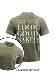 I Just Want To Look Good Naked printed Washed Gym Shirt