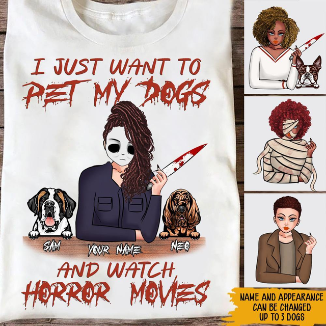 Dog Mom Custom Shirt I Just Want To Pet My Dogs And Watch Horror Movies Personalized Dog Lover Halloween Gift