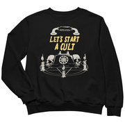Let's Start A Cult Sweatshirt