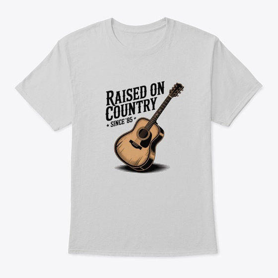 Raised on Country Since 85