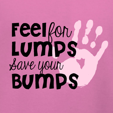 Feel for Lumps Save your Bumps