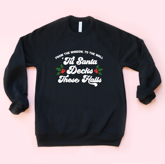 Til Santa Decks These Halls Unisex Sweatshirt