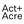Act and Acre